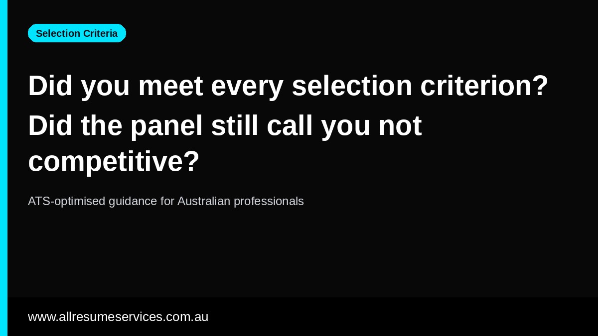 Did you meet every selection criterion? Did the panel still call you not competitive?
